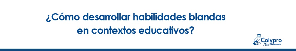 22.¿Cómo desarrollar habilidades blandas en contextos educativos? MARZO